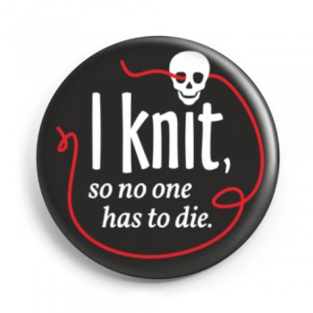 Button "I knit, so no one has to die"