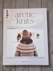 Arctic Knits: Pullover, Socken, Mützen und Handschuhe stricken